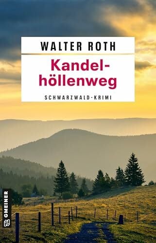 Roth, Walter Kandelhöllenweg: Schwarzwald-Krimi (Alfons Bücheler und Josef Werneth Kriminalbeamte a.D.)