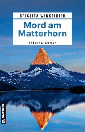 Winkelried, Brigitta Mord am Matterhorn: Kriminalroman (Kommissar Steinalper ermittelt)