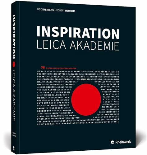 Mertens, Robert Inspiration Leica Akademie: Inspirierende Bilder von 76 Fotografen der Leica Akademien