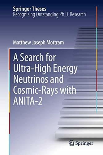 Mottram, Matthew Joseph A Search for Ultra-High Energy Neutrinos and Cosmic-Rays with ANITA-2 (Springer Theses)