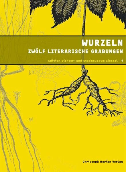 Schneider, Hans R Wurzeln: Zwölf literarische Grabungen
