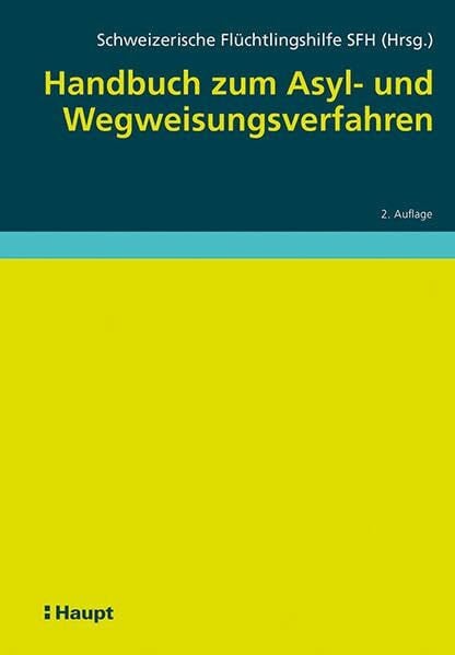 Adriana Romer Handbuch zum Asyl- und Wegweisungsverfahren: Hrsg.: Schweizerische Flüchtlingshilfe SFH