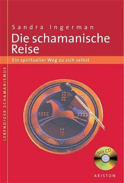 Ingerman, Sandra Die schamanische Reise: Ein spiritueller Weg zu sich selbst