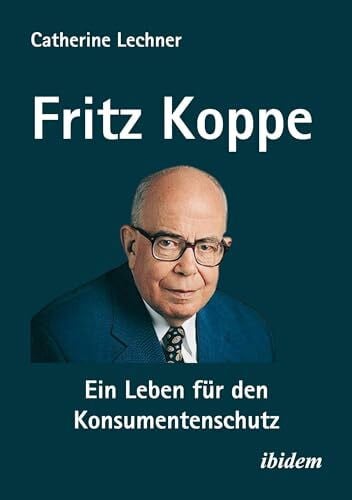 Lechner, Catherine Fritz Koppe: Ein Leben für den Konsumentenschutz