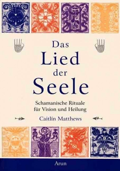 Helliwell, Anthea Das Lied der Seele: Schamanische Rituale für Vision und Heilung