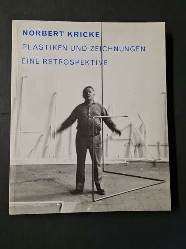 Wiese, Stephan von Norbert Kricke: Plastiken und Zeichnungen, Eine Retrospektive: Katalog zur Ausstellung im Museum Kunst Palast, Düsseldorf, 2006/2007