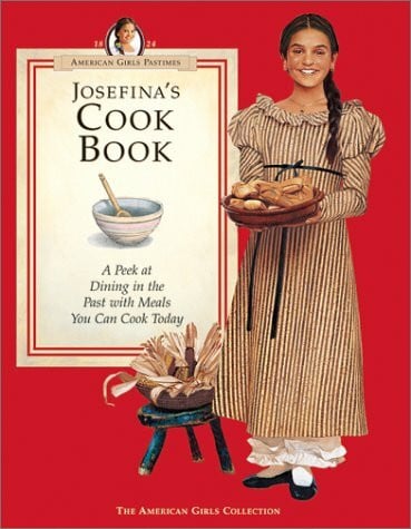 Salisbury, Mark Josefina's Cook Book: A Peek at Dining in the Past With Meals You Can Cook Today (American Girl Collection)