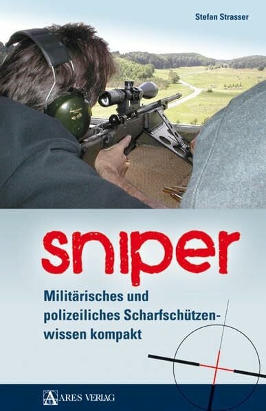 Strasser, Stefan Sniper: Militärisches und polizeiliches Scharfschützenwissen kompakt