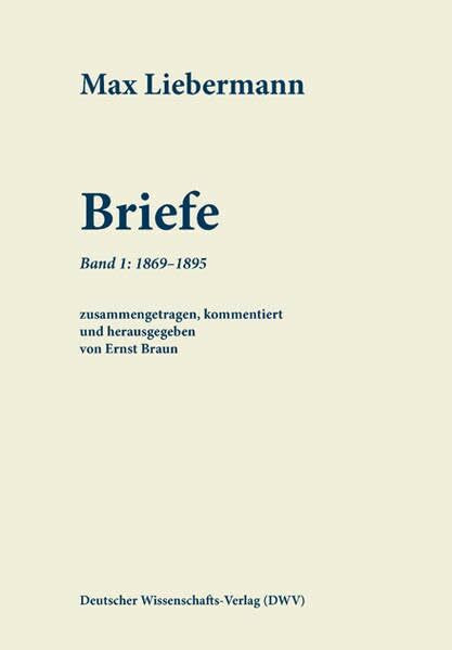 Max Liebermann Max Liebermann: Briefe, Band 1: 1869-1895