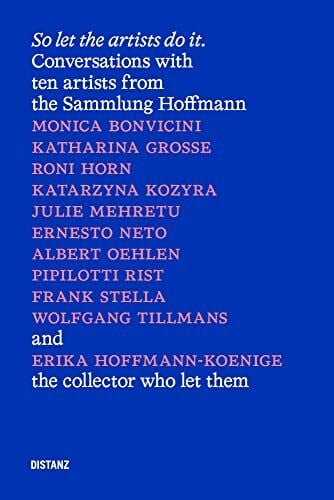 Parkes, Isabel So let the artists do it.: Gespräche mit zehn Künstlerinnen und Künstlern aus der Sammlung Hoffmann und Erika Hoffmann-Koenige (deutschsprachige Ausgabe)