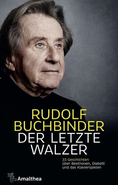 Buchbinder, Rudolf Der letzte Walzer: 33 Geschichten über Beethoven, Diabelli und das Klavierspielen