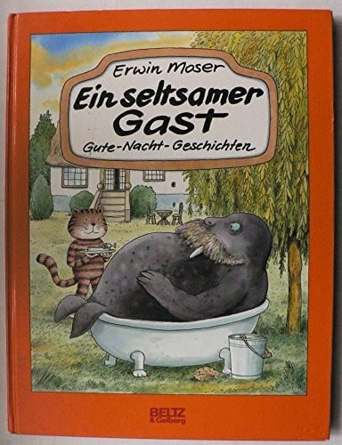Moser, Erwin Ein seltsamer Gast: Bilder & Geschichten (Beltz & Gelberg)