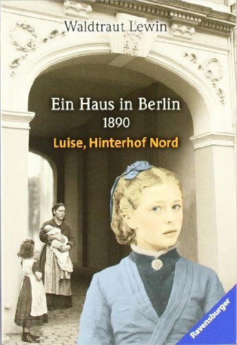 Lewin, Waldtraut Ein Haus in Berlin · 1890 · Luise, Hinterhof Nord