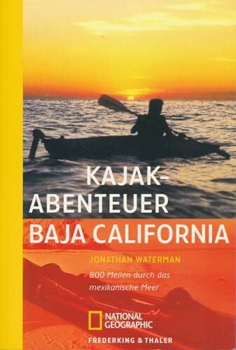 Kluy, Alexander Sierra, Bd.76, Kajak-Abenteuer Baja California: 800 Meilen durch das mexikanische Meer (Sierra bei Frederking & Thaler)