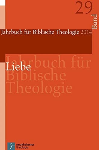 Michael Wolter Liebe (Jahrbuch für Biblische Theologie): JBTh 2014