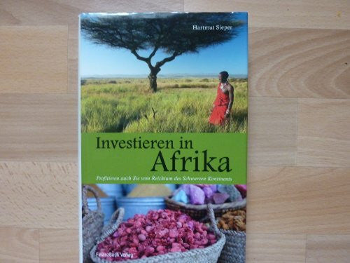 Sieper, Hartmut Investieren in Afrika: Der Reichtum des schwarzen Kontinents