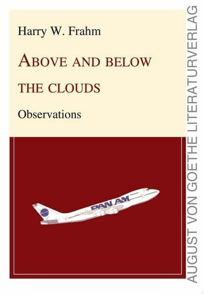 Frahm, Harry Above and below the clouds: Observations (August von Goethe Literaturverlag)