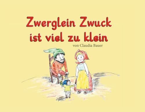 Bauer, Claudia Zwerglein Zwuck ist viel zu klein