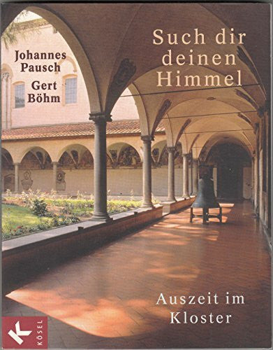 Böhm, Gert Such dir deinen Himmel: Auszeit im Kloster