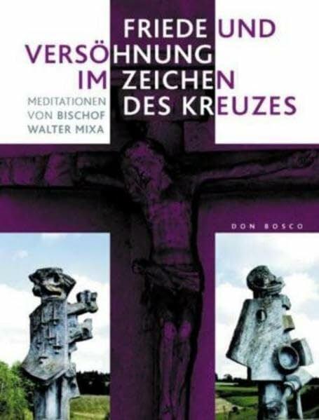 Mixa, Walter Friede und Versöhnung im Zeichen des Kreuzes: Meditationen