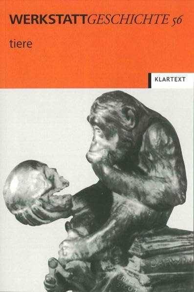 Verein für kritische Geschichtsschreibung e.V. Tiere (WerkstattGeschichte, Band 56)