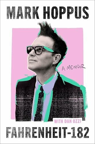 Hoppus, Mark Fahrenheit-182: the Sunday Times bestselling memoir from blink-182 founding member Mark Hoppus