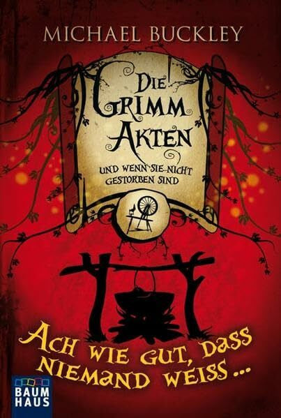 Buckley, Michael Die Grimm Akten - Ach wie gut, dass niemand weiß ...: Band 2 (Baumhaus Verlag)