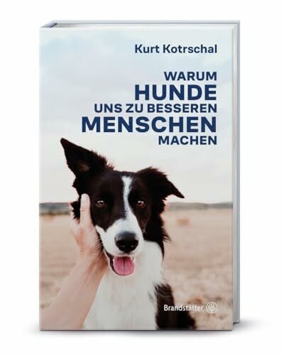 Kotrschal, Kurt Warum Hunde uns zu besseren Menschen machen: Kurt Kotrschal über die Mensch-Hund-Verbindung, wissenschaftliche Erkenntnisse und die positive Wirkung von Hunden auf Psyche, Gesundheit und Wohlbefinden