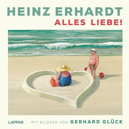 Glück, Gerhard Heinz Erhardt: Alles Liebe!: Mit Bildern von Gerhard Glück | Geschenkbuch für Erwachsene mit satirischen Gedichten über die Liebe und humoristischen Illustrationen