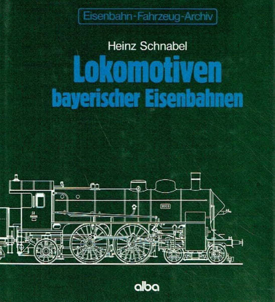 Schnabel, Heinz Lokomotiven bayerischer Eisenbahnen