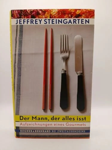Steffen, Heike Der Mann, der alles isst: Aufzeichnungen eines Gourmets