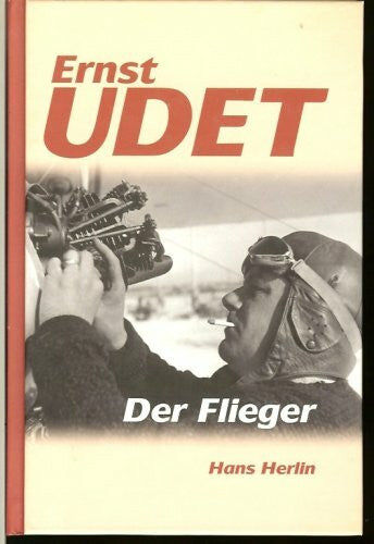 Hans Herlin Ernst Udet - Der Flieger