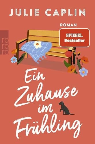 Steen, Christiane Ein Zuhause im Frühling: Auftakt einer romantischen Serie mit Happy-End-Garantie in der englischen Countryside (Country Escapes, Band 1)
