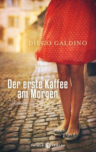 Galdino, Diego Der erste Kaffee am Morgen: Roman