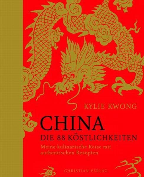 Susanne Schmidt-Wussow China, die 88 köstlichkeiten: Meine kulinarische Reise mit authentischen Rezepten