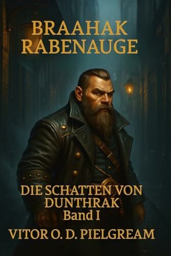 Pielgream, Vitor O. D. Die Schatten von Dunthrak: Band I (Braahak Rabenauge, Band 1)