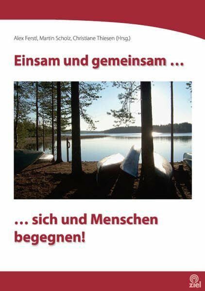 Thiesen, Christiane Einsam und gemeinsam...: ...sich und Menschen begegnen! (Edition Erlebnispädagogik)
