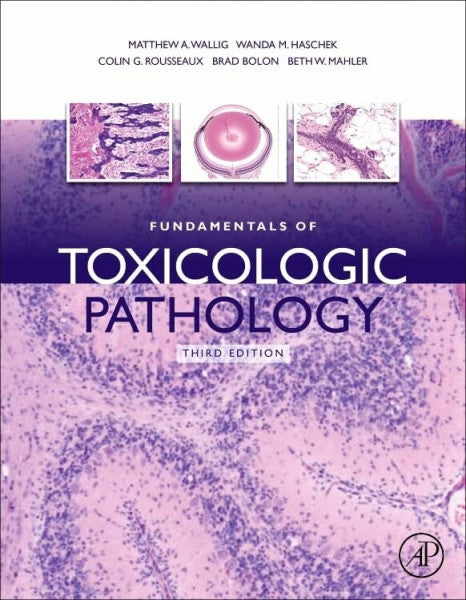 M Haschek BVSc PhD DACVP FIATP, Wanda Fundamentals of Toxicologic Pathology