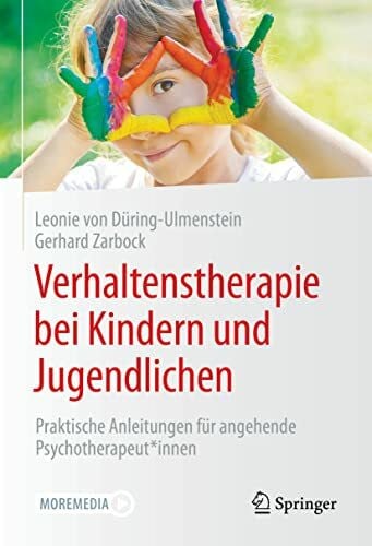 Zarbock, Gerhard Verhaltenstherapie bei Kindern und Jugendlichen: Praktische Anleitungen für angehende Psychotherapeut*innen (Psychotherapie: Fort- & Weiterbildung)