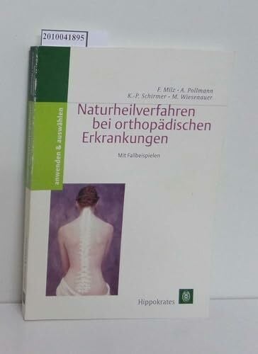 Schirmer, K.-P. Naturheilverfahren bei orthopädischen Erkrankungen - anwenden & auswählen - Mit Fallbeispielen
