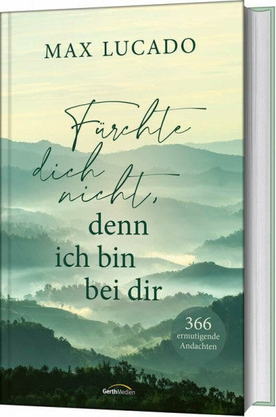 Lucado, Max Fürchte dich nicht, denn ich bin bei dir: 366 ermutigende Andachten