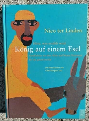 Josephus Jitta, Ceseli König auf einem Esel: Geschichten aus dem Alten und Neuen Testament für die ganze Familie: Geschichten aus der Bibel für die ganze Familie