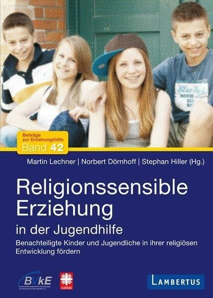 Hiller, Stephan Religionssensible Erziehung in der Jugendhilfe: Benachteiligte Kinder und Jugendliche in ihrer religiösen Entwicklung fördern (Beiträge zur Erziehungshilfe)