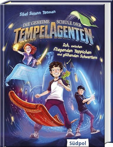 Teoman, Sibel Susann Die geheime Schule der Tempelagenten – Ich, zwischen fliegenden Teppichen und glühenden Schwertern: witzig-coole Fantasy für Jungen und Mädchen ab 9 Jahren