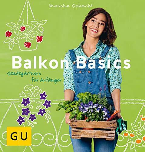 Schacht, Mascha Balkon Basics: Stadtgärtnern für Anfänger (GU Balkon)