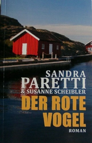 PARETTI SANDRA und Susanne Scheibler Der rote Vogel : Roman.