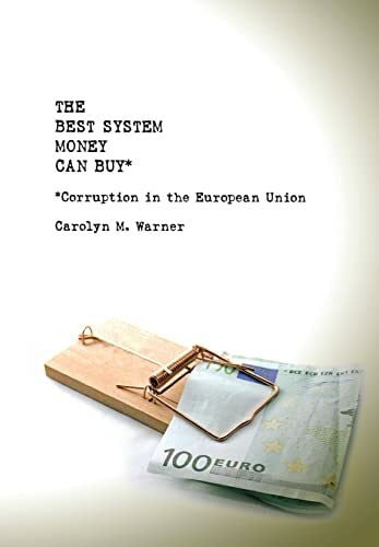 Warner, Carolyn M. The Best System Money Can Buy: Corruption in the European Union