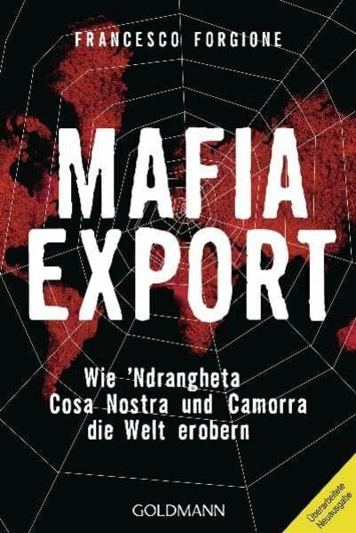 Liebl, Elisabeth Mafia-Export: Wie 'Ndrangheta, Cosa Nostra und Camorra die Welt erobern