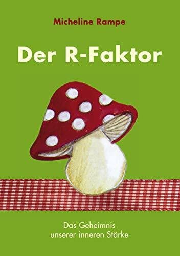 Rampe, Micheline Der R-Faktor: Das Geheimnis unserer inneren Stärke
