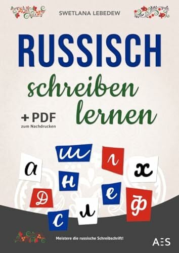 Lebedew, Swetlana Russisch schreiben lernen: Meistere die russische Schreibschrift und übe das Alphabet, wichtige Vokabeln und Sätze! Bonus: PDF zum Ausdrucken für noch mehr Übung